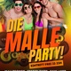 DIE MALLE PARTY!
