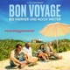 Bon Voyage - Bis hierher und noch weiter
