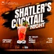 SHATLER'S COCKTAIL NIGHT!