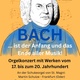 BACH ist der Anfang und das Ende aller Musik - Orgelkonzert in St. Magni
