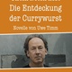 Die Entdeckung der Currywurst – Ulrich Noethen liest Uwe Timm