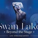 Swan Lake - Beyond The Stage