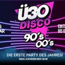 Ü30 DISCO – 90’s & 00’s Party | Die erste Party des Jahres