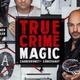 True Crime Magic