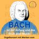 BACH ist der Anfang und das Ende aller Musik - Orgelkonzert in St. Magni