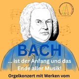 BACH ist der Anfang und das Ende aller Musik - Orgelkonzert in St. Magni