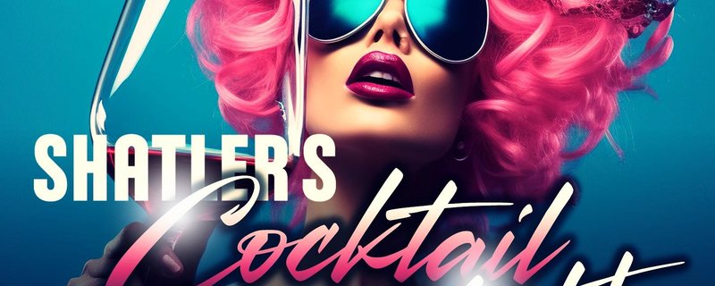 SHATLER'S COCKTAIL NIGHT - 90's PARTY TO NOW!