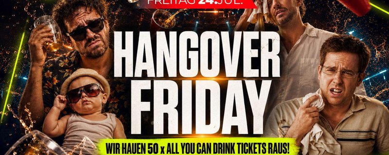 HANGOVER FRIDAY – 50 GRATIS Getränke TICKETS!