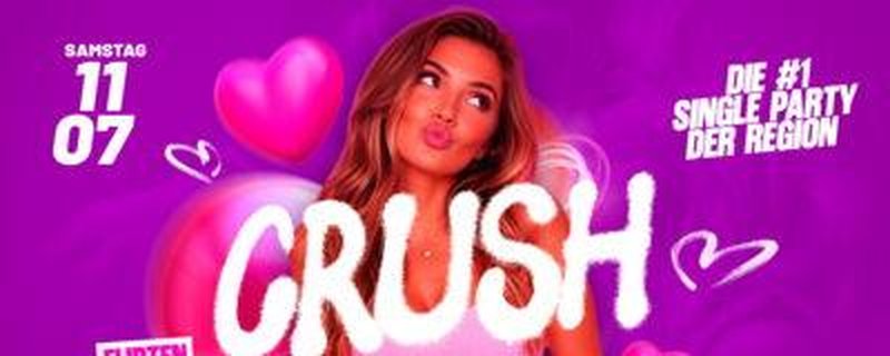 CRUSH – DIE #1 SINGLE PARTY DER REGION