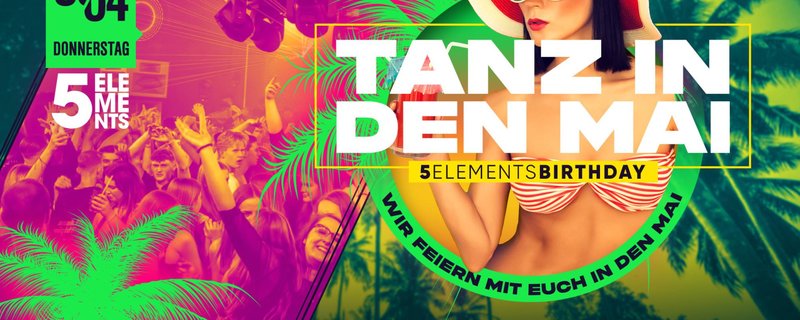 5 ELEMENTS BIRTHDAY PARTY meets TANZ IN DEN MAI