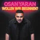 Osan Yaran - Wollen wir beginnen?