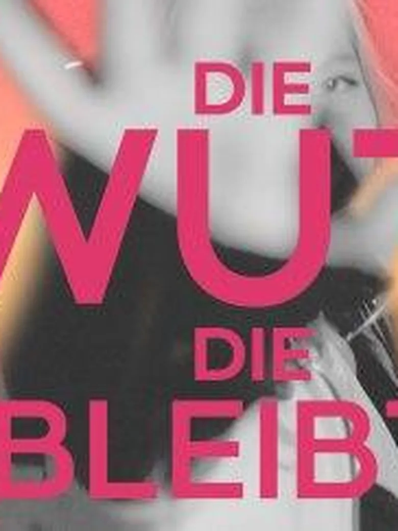 Die Wut, die bleibt