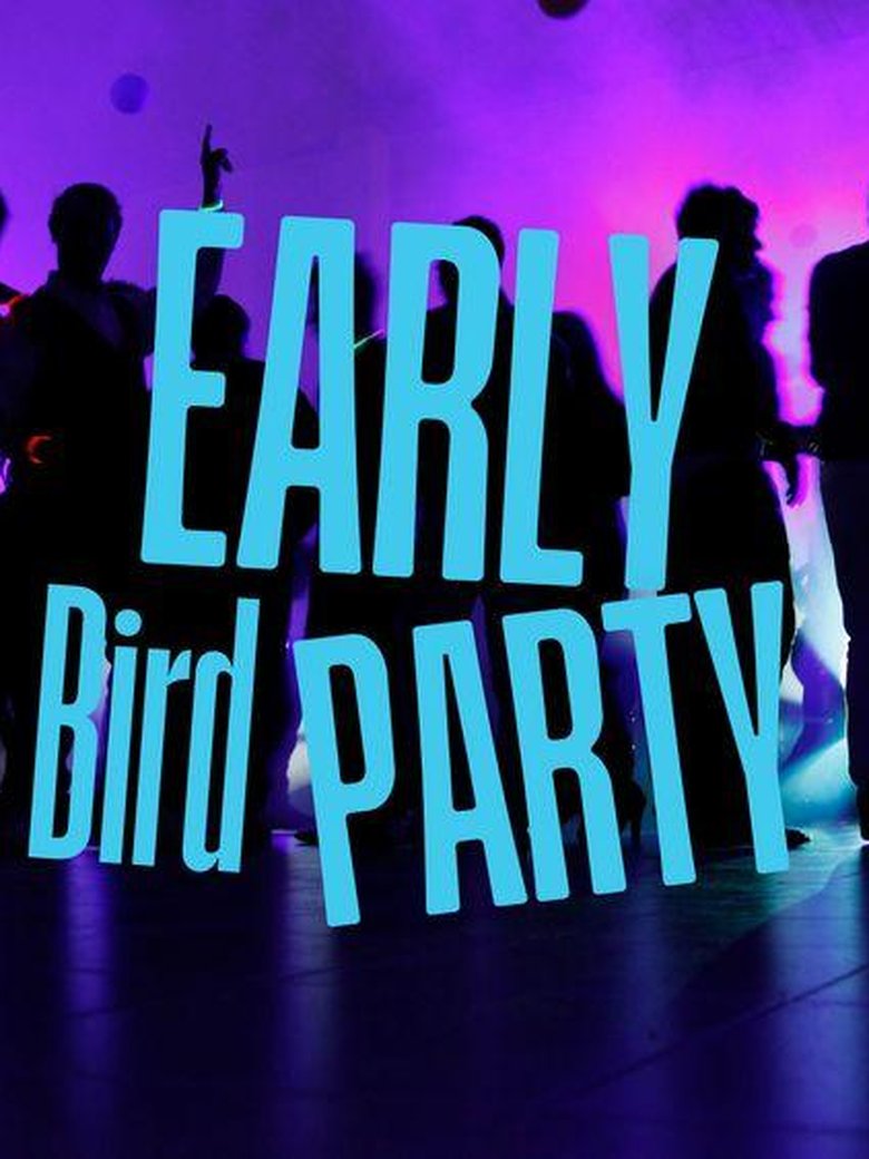 2. EARLY BIRD PARTY - Tanzen und trotzdem früh ins Bett