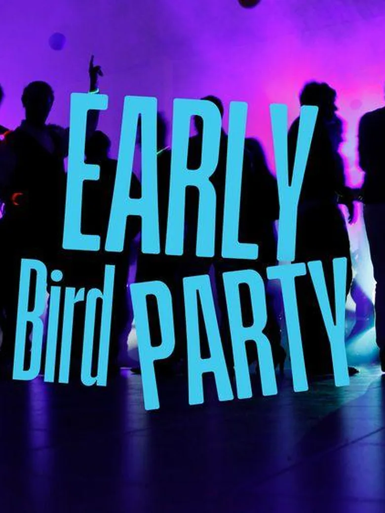 2. EARLY BIRD PARTY - Tanzen und trotzdem früh ins Bett