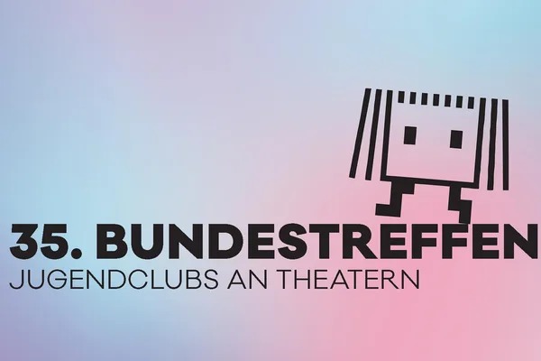 35. Bundestreffen »Jugendclubs an Theatern«