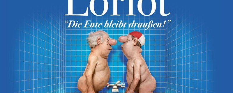 LORIOT – Die Ente bleibt draußen