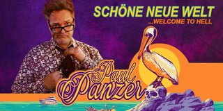 Paul Panzer - Schöne neue Welt ...Welcome to Hell