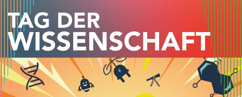 Tag der Wissenschaft: Erleben. Staunen. Verstehen.