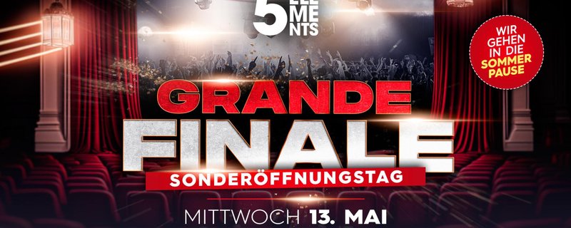 GRANDE FINALE - DIE LETZTE PARTY - SONDERÖFFNUNGSTAG