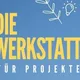 Projektwerkstätten – Projektberatung für…