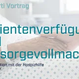 Vortragsreihe Leben am Lebensende | Patientenverfügung und Vorsorgevollmacht