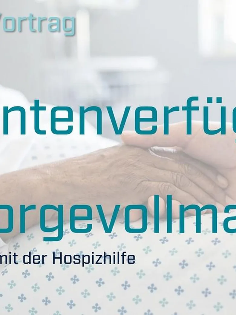 Vortragsreihe Leben am Lebensende | Patientenverfügung und Vorsorgevollmacht