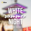 DEKA-DANCE WHITE SUMMER NIGHT