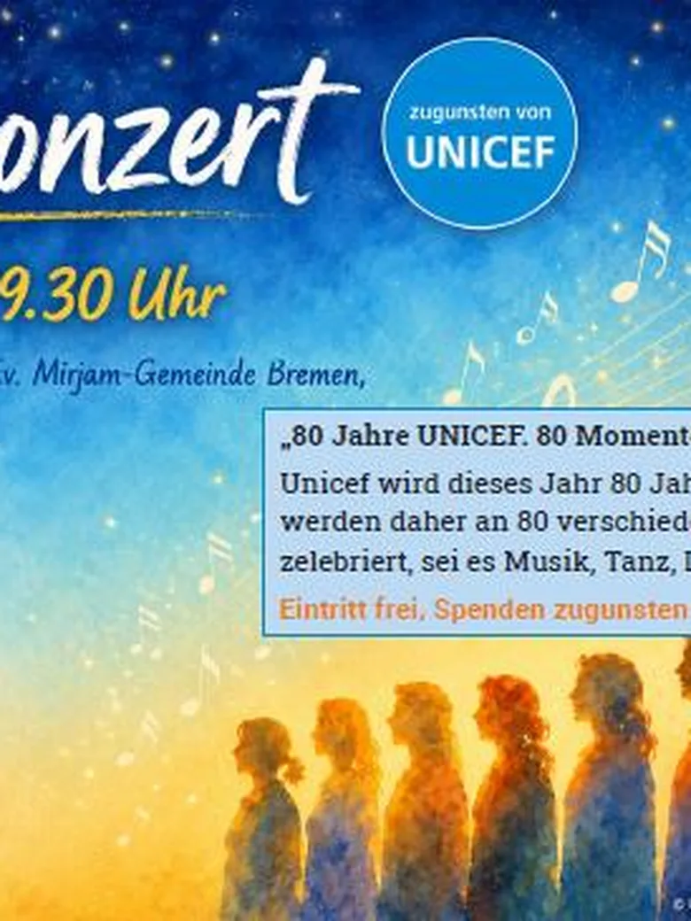„80 Jahre UNICEF. 80 Momente für Kinder“ - Chorkonzert zugunsten von UNICEF