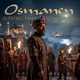 "Osmanen" Aufstieg, Macht und Vermächtnis eines Weltreichs