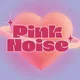 PINK NOISE
