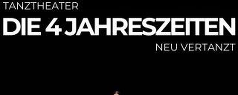 Tanztheatral - Die 4 Jahreszeiten - neu verTANZt