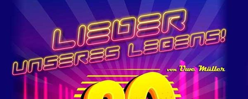 Lieder unseres Lebens – Die 80er