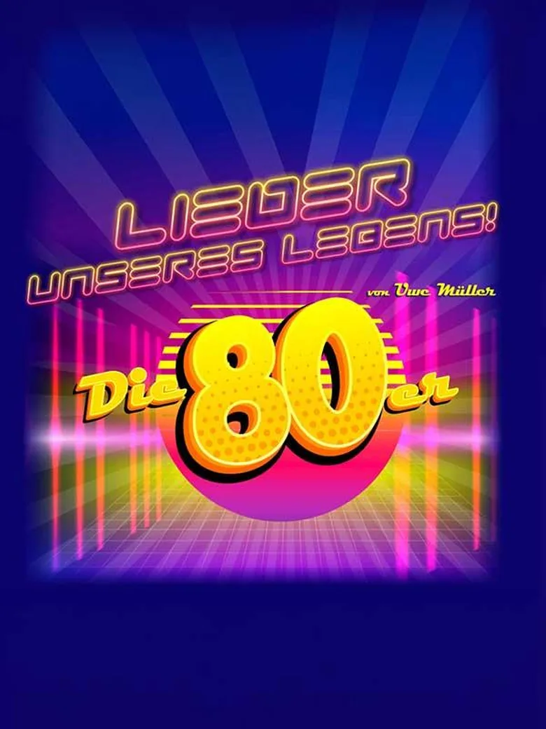 Lieder unseres Lebens – Die 80er