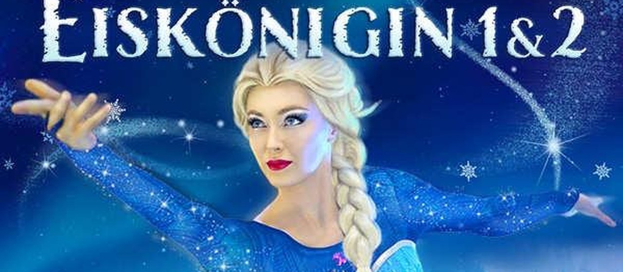 Eiskönigin 1 & 2 – Musik Show auf Eis!