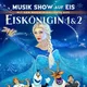 Eiskönigin 1 & 2 – Musik Show auf Eis!