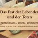 Das Fest der Lebenden und der Toten