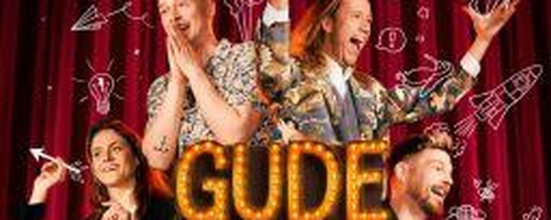 GUDE LEUDE? – GUDE SHOW!
