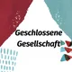 Geschlossene Gesellschaft