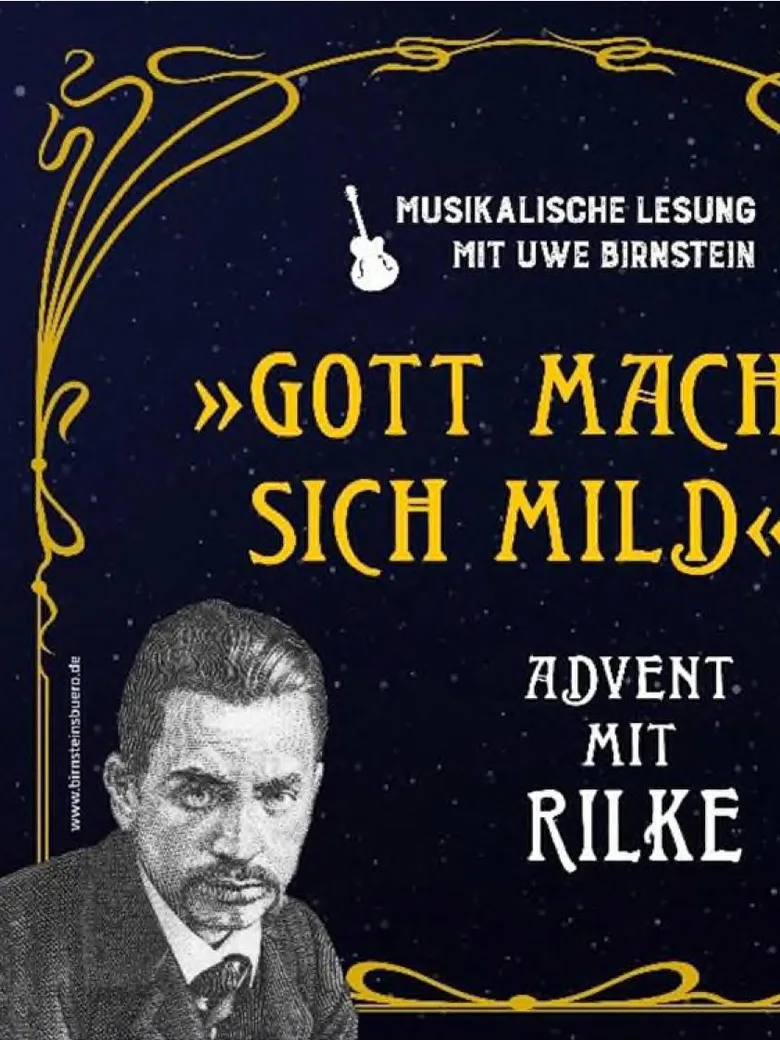 „Gott macht sich mild“ Advent mit Rilke