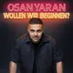 Osan Yaran – Wollen wir beginnen?