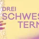 Drei Schwestern