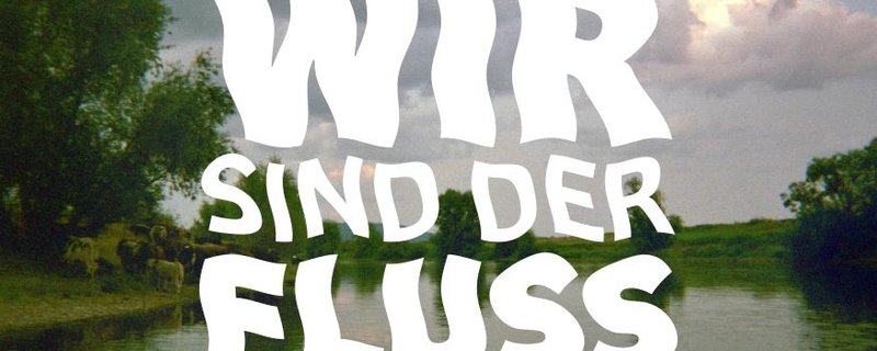 Kurator:innenführung: Wir sind der Fluss