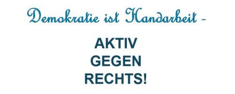 Demokratie ist Handarbeit- AKTIV GEGEN RECHTS