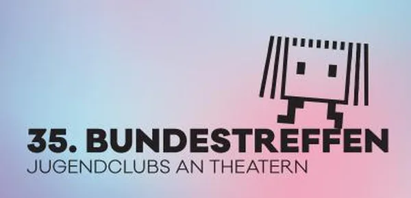 35. Bundestreffen »Jugendclubs an Theatern«