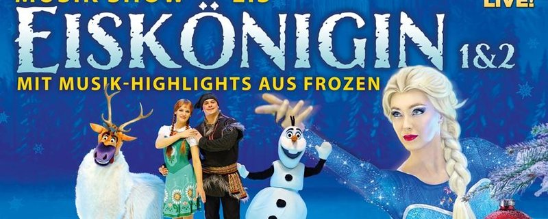 Eiskönigin 1 & 2 - Musik Show auf Eis