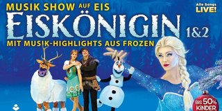 Eiskönigin 1 & 2 - Musik Show auf Eis