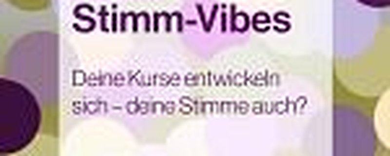 Neue Stimmvibes - Deine Kurse entwickeln sich - deine Stimme auch?