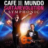 CAFÉ DEL MUNDO: GuitaRevolution – SYMPHONIC