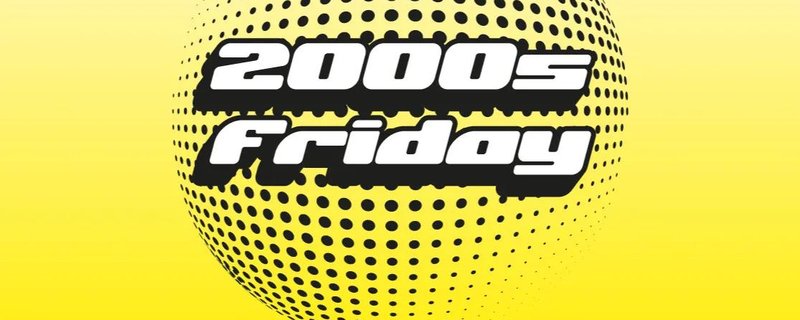 2000s FRIDAY