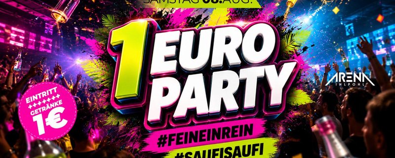 1 EURO PARTY! – EINTRITT & GETRÄNKE 1€